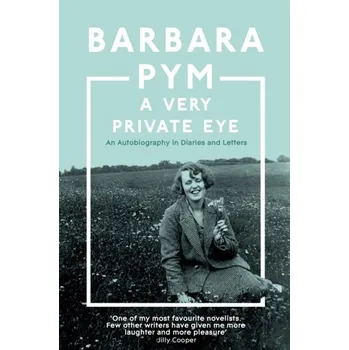 Literární biografie A Very Private Eye - Pym, Barbara