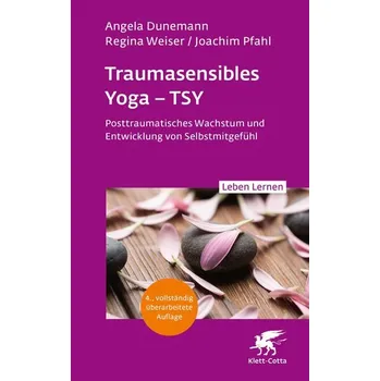 Traumasensibles Yoga - TSY (Leben Lernen, Bd.346) - Dunemann, Angela