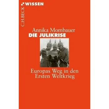 Die Julikrise - Mombauer, Annika