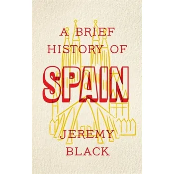 Populárně naučná literatura pro dospělé A Brief History of Spain - Jeremy Black
