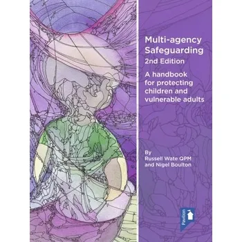 Multi-agency Safeguarding 2nd Edition - Wate QPM, Russell; Boulton, Nigel