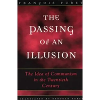 The Passing of an Illusion - François Furet