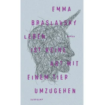 Leben ist keine Art, mit einem Tier umzugehen - Braslavsky, Emma