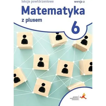 Matematika Matematyka SP 6 Lekcje powtórzeniowe w. 2023 - Marzena Grochowalska, Jerzy Janowicz