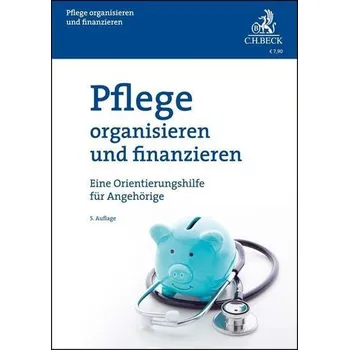 Pflege organisieren und finanzieren - Friedel, Wolfram [DE] (2023, Brožovaná, Beck C. H.)
