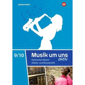 Cizojazyčná kniha Musik um uns SI 9 / 10. Arbeits- und Musizierheft. Für Bayern - Breitweg, Jörg
