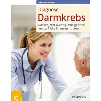 Diagnose Darmkrebs - Schwarz, Gabriela