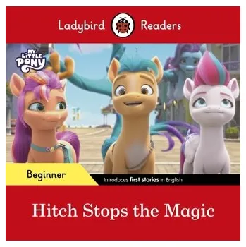 Kniha Ladybird Readers Beginner Level - My Little Pony - Hitch Stops the Magic (ELT Graded Reader) - Ladybird