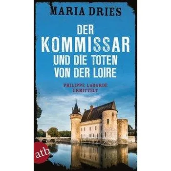 Der Kommissar und die Toten von der Loire - Dries, Maria