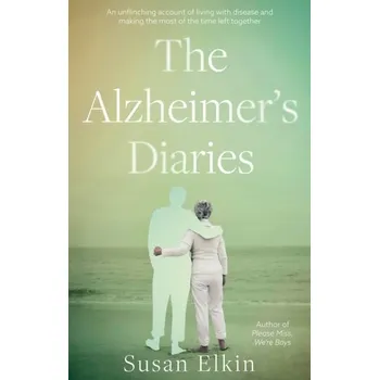 The Alzheimer's Diaries - Elkin, Susan