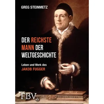 Literární biografie Der reichste Mann der Weltgeschichte - Steinmetz, Greg [DE] (2016, Vázaná, FinanzBuch Verlag)