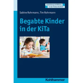 Begabte Kinder in der KiTa - Rohrmann, Sabine