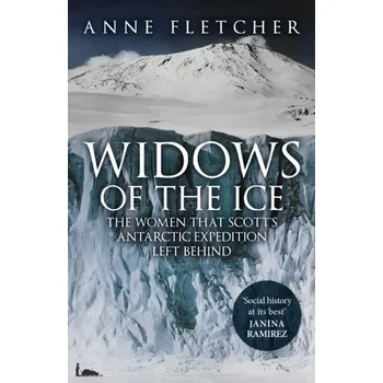 Literární biografie Widows of the Ice - Irelan, Scott R.; Fletcher, Anne; Dubiner, Julie Felise [EN] (2023, Taschenbuch, Amberley Publishing)