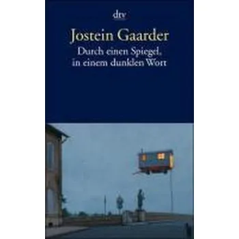 Durch einen Spiegel, in einem dunklen Wort - Jostein Gaarder [DE] (2009, Brožovaná, DTV)