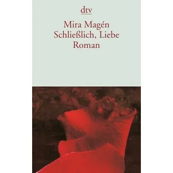 Schließlich, Liebe - Magén, Mira