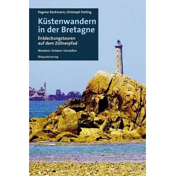Cestování Küstenwandern in der Bretagne - Beckmann, Dagmar [DE] (2023, Brožovaná, Rotpunktverlag)