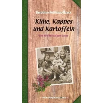 Literární biografie Kühe, Kappes und Kartoffeln - Kotthaus-Haack, Dorothee