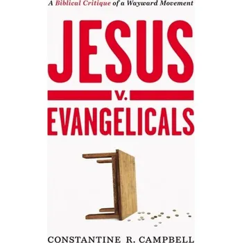 Populárně naučná literatura pro dospělé Jesus v. Evangelicals - Campbell, Constantine R.