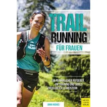 Trailrunning für Frauen - Hughes, Anna
