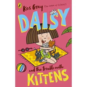 Daisy and the Trouble with Kittens - Kes Gray