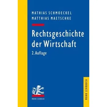Rechtsgeschichte der Wirtschaft - Schmoeckel, Mathias