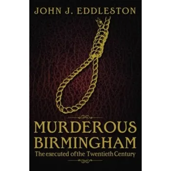 Cestování Murderous Birmingham - Eddleston, John J.