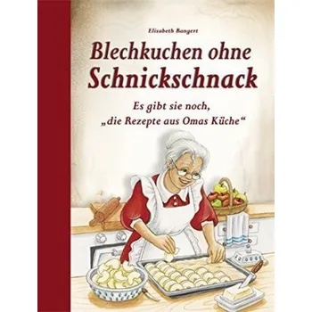 Blechkuchen ohne Schnickschnack - Bangert, Elisabeth