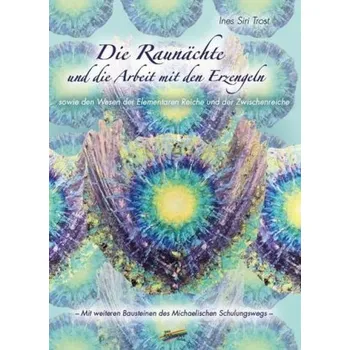 Die Raunächte und die Arbeit mit den Erzengeln - Trost, Ines Siri