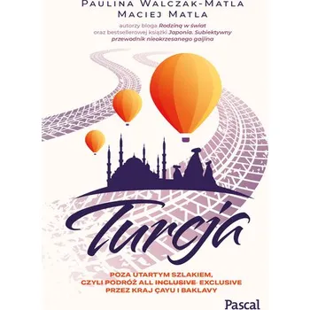 Literární cestopis Turcja - Paulina Walczak-Matla, Maciej Matla