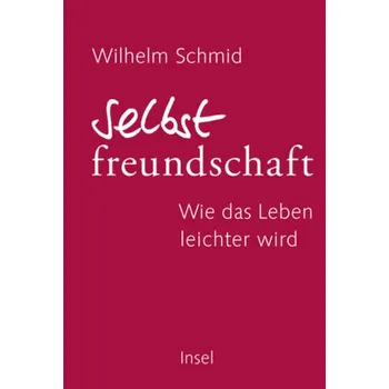 Selbstfreundschaft - Schmid, Wilhelm