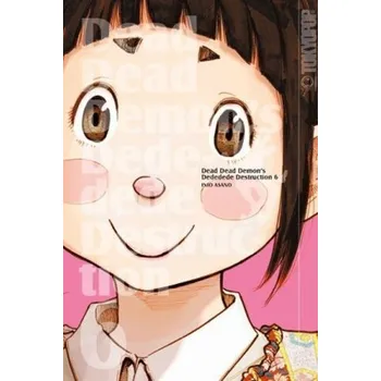 Dead Dead Demon's Dededede Destruction. Bd.6 - Asano, Inio