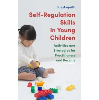 Self-Regulation Skills in Young Children - Asquith, Sue