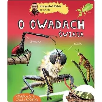 Krzysztof Pabis opowiada o owadach świata - Krzysztof Pabis