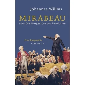 Literární biografie Mirabeau oder die Morgenröte der Revolution - Willms, Johannes