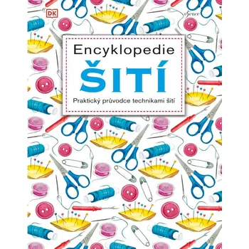 Encyklopedie šití: Praktický průvodce technikami šití - Euromedia Group (2020, pevná) Encyklopedie šití: Praktický průvodce technikami šití - Euromedia Group (2020, pevná)