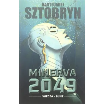Wiedza Bunt. Minerva 2023 - SZTOBRYN BARTŁOMIEJ