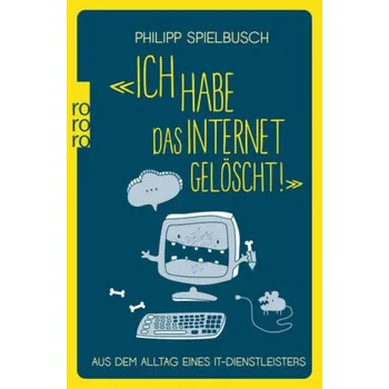 Literární biografie 'Ich habe das Internet gelöscht!' - Spielbusch, Philipp