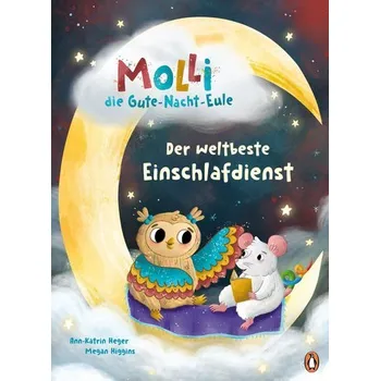 Molli, die Gute-Nacht-Eule - Der weltbeste Einschlafdienst - Heger, Ann-Katrin