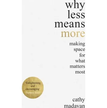 Why Less Means More - Madavan, Cathy