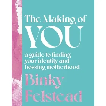 The Making of You - Felstead, Binky