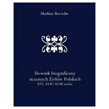 Literární biografie Słownik biograficzny uczonych Żydów polskich XVI XVII i XVIII wieku - BERSOHN MATHIAS