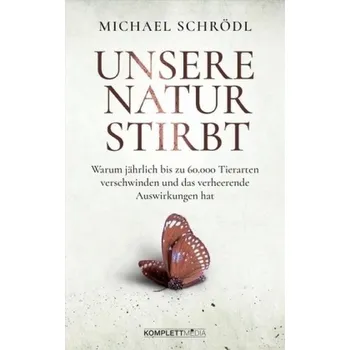 Příroda Unsere Natur stirbt - Schrödl, Michael
