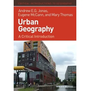 Urban Geography - Jonas, Andrew E. G.; McCann, Eugene; Thomas, Mary [EN] (2013, Brožovaná, John Wiley And Sons Ltd)
