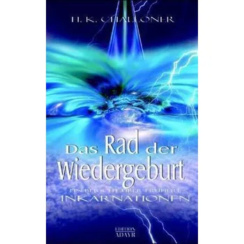 Das Rad der Wiedergeburt - Challoner, H. K.