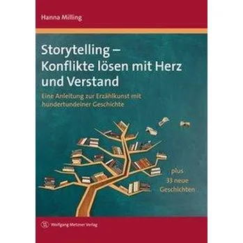 Storytelling - Konflikte lösen mit Herz und Verstand - Milling, Hanna [DE] (2021, Vázaná, Metzner, Wolfgang Verlag)