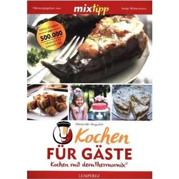 mixtipp Kochen für Gäste - Augustin, Alexander