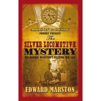 The Silver Locomotive Mystery - Marston, Edward [EN] (2010, Brožovaná / brožovaná, Allison & Busby)