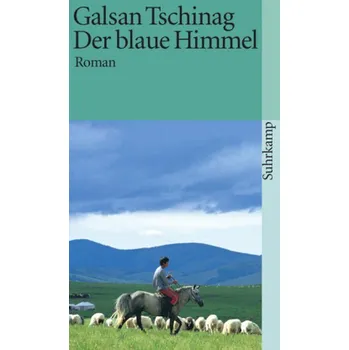 Der blaue Himmel - Tschinag, Galsan