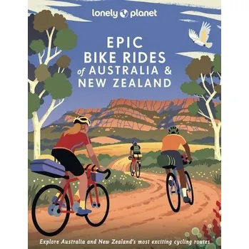Populárně naučná literatura pro dospělé Lonely Planet Epic Bike Rides of Australia and New Zealand - Lonely Planet