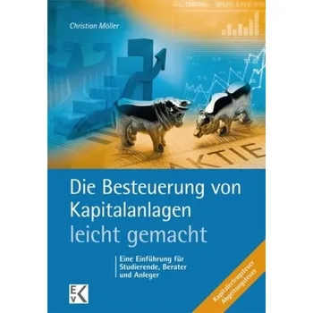 Die Besteuerung von Kapitalanlagen leicht gemacht - Möller, Christian